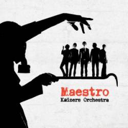 Kaizers Orchestra : Maestro